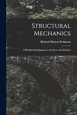 Principles of Structural Engineering: A Comprehensive Guide for Young Engineers and Architects Unveiling the Elegant Mechanics Behind Architectural Marvels